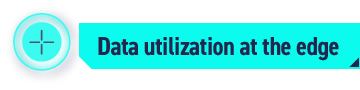 Data utilization at the edge